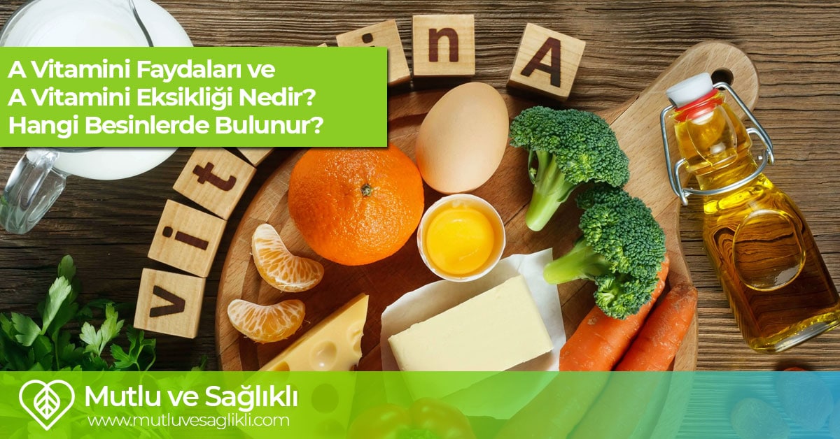 A Vitamini Faydaları Nelerdir A Vitamini Hangi Besinlerde Bulunur